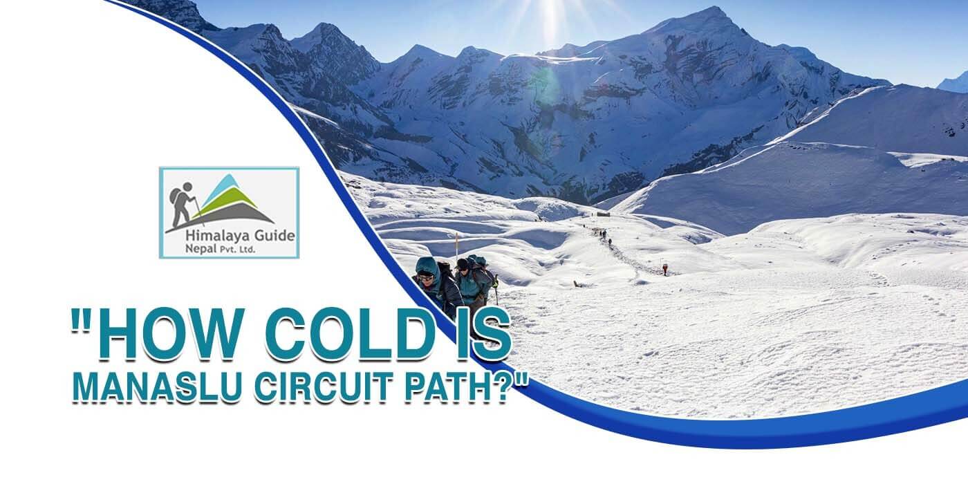 How Cold Is Manaslu Circuit Path?